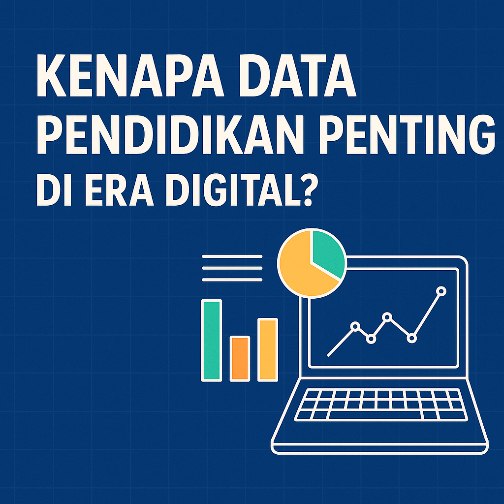 Kenapa Data Pendidikan Penting di Era Digital?